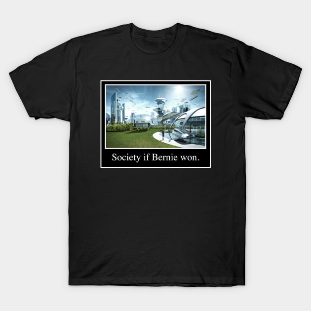 Society If Bernie Won - Justice Democrat T-Shirt by Football from the Left